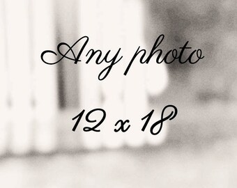 Any Photograph 12"x18", custom sizes, alternative listings, home decor, fine art photography, holiday gift guide, Christmas