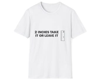 2 Inches Take It Or Leave It Shirt, Funny Airport Shirt Swap Tee, Ugly Shirt Exchange Gag Gift, Crude Humor Adult Shirt