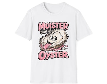 Moister Than An Oyster Shirt, Funny Airport Shirt Swap Tee, Ugly Shirt Exchange Gag Gift, Crude Humor Meme Shirt, Trendy Adult Humor Tee