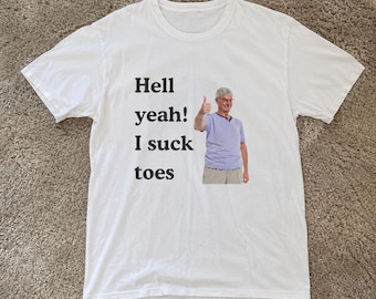 Hell Yeah I Suck Toes Shirt, Funny Airport Shirt Swap Tee, Ugly Shirt Exchange Gag Gift, Crude Humor Shirt, Offensive Adult Humor Tee