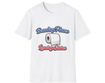 Boarding Planes And Leaving Stains Shirt, Funny Airport Shirt Swap Tee, Ugly Shirt Exchange Gag Gift, Crude Travel Humor Shirt