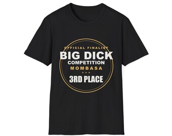 Big Dick Competition Mombasa 3rd Place Shirt, Funny Airport Shirt Swap Tee, Ugly Shirt Exchange Gag Gift, Offensive Crude Humor Shirt