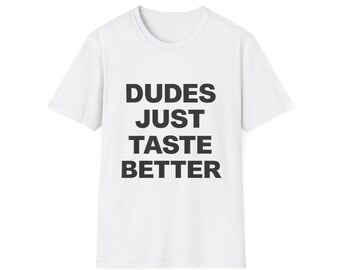 Dudes Just Taste Better Shirt, Funny Airport Shirt Swap Tee, Ugly Shirt Exchange Gag Gift, Crude Humor Adult Shirt, Offensive Travel Tee