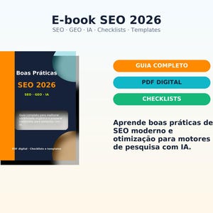 May include: An E-book SEO 2026 digital guide featuring a dark blue and orange cover with the text Boas Práticas SEO 2026. Includes three buttons labeled GUIA COMPLETO, PDF DIGITAL, and CHECKLISTS, with text about modern SEO and AI optimization.
