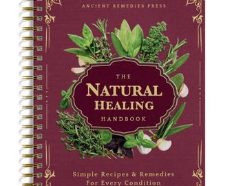 The Natural Healing Handbook, Spiral-Bound Guide for Herbal Remedies and Natural
