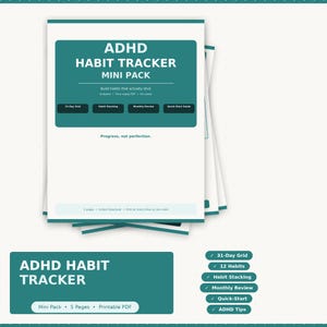 May include: A stack of white paper sheets featuring a teal header with the text ADHD HABIT TRACKER MINI PACK, 31-Day Grid, Habit Stacking, Monthly Review, and Quick-Start Guide. The bottom includes the text Progress, not perfection and 5-pages.