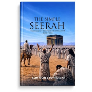 Könnte beinhalten: Ein Buchcover mit dem Titel The Simple Seerah: The Story of Prophet Muhammad Part Four von Asim Khan & Toyris Miah. Die Illustration zeigt eine Wüstenszene mit einem großen schwarzen würfelförmigen Gebäude, einem Kamel und Menschen in Gewändern.