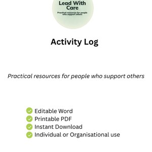 May include: A digital document titled Activity Log featuring a circular logo with the text Lead With Care and Practical resources for people who support others. The list includes Editable Word, Printable PDF, Instant Download, and Individual or Organisational use.