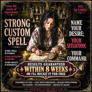 Könnte beinhalten: Eine Werbegrafik für einen individuellen Zauberspruch-Service mit dem Text: STRONG CUSTOM SPELL, NAME YOUR DESIRE; YOUR SITUATION. YOUR COMMAND. RESULTS GUARANTEED WITHIN 8 WEEKS OR I'LL RECAST IT FOR FREE. Enthält NO AI USED und OVER 40 YEARS OF EXPERIENCE.