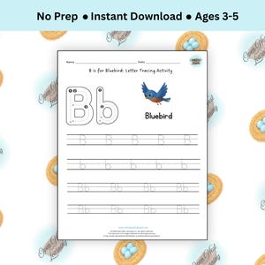 May include: A white educational worksheet titled B is for Bluebird: Letter Tracing Activity. It features a bluebird illustration, large uppercase and lowercase B letters with directional arrows, and four lines of dotted letters for tracing practice.
