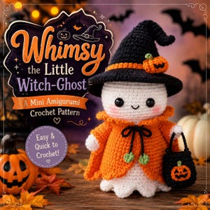 Puede incluir: Un fantasma amigurumi de ganchillo blanco con un sombrero de bruja negro con una banda naranja y un peque&ntilde;o adorno de calabaza, vestido con una capa naranja con lazo negro, sosteniendo una bolsa de dulces negra con forma de calabaza, con el texto Whimsy the Little Witch-Ghost.