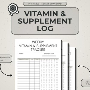 May include: A printable Vitamin & Supplement Log featuring a Weekly Vitamin & Supplement Tracker sheet. The document includes sections for a weekly health focus, supplement names, doses, times, and daily checkboxes for Monday through Sunday.