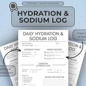 May include: A printable Daily Hydration & Sodium Log document featuring sections for morning vitals, fluid intake tracking, symptom and energy logs, and notes for a doctor. The layout includes checkboxes and lines for recording daily health data.