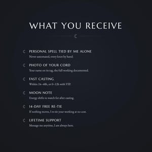 May include: A dark blue informational graphic with white text titled WHAT YOU RECEIVE. It lists services including a personal spell tied by hand, a photo of the cord, fast casting within 24-48 hours, a moon note, a 14-day free re-tie, and lifetime support.