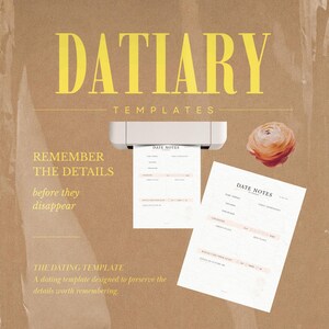May include: A digital template set titled DATIARY TEMPLATES featuring a white printer outputting a Date Notes form. The form includes fields for name, date, chemistry, and notes. A peach-coloured flower is positioned to the right of the printer.