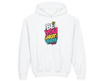 Be You Not Them hoodie | Youth Hooded Sweatshirt