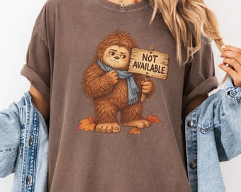 Not Available Bigfoot Shirt, Funny Sasquatch Introvert Humor