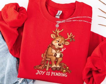 Funny Christmas Reindeer Sweatshirt, Joy Is Pending Holiday Humor
