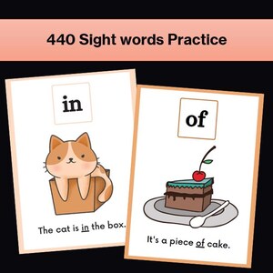 May include: Two educational flashcards titled 440 Sight words Practice. One card shows a brown and white cat in a box with the text in and The cat is in the box. The other card shows a slice of chocolate cake with a cherry and the text of and It's a piece of cake.