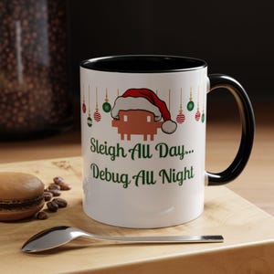 Sleigh All Day Debug All Night Mug, Programmer Christmas Coffee Cup, Software Engineer Gift