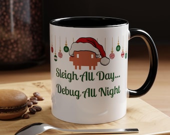 Sleigh All Day Debug All Night Mug, Programmer Christmas Coffee Cup, Software Engineer Gift