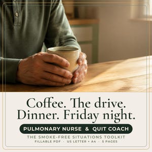 May include: A digital document titled Coffee. The drive. Dinner. Friday night. Pulmonary Nurse & Quit Coach. The Smoke-Free Situations Toolkit. Fillable PDF. US Letter + A4. 5 pages. The text is displayed over a light background.