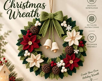 May include: A crochet pattern for a Christmas wreath featuring a green crocheted bow, two small bells, red and white poinsettia flowers with wooden buttons, brown pinecones, and white berries. The text reads Crochet Pattern Christmas Wreath.