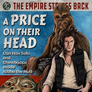 May include: A vintage-style poster for Star Wars: The Empire Strikes Back, featuring Han Solo and Chewbacca. The poster has a blue background with red and white text that reads "A Price On Their Head". The text continues, "Can Han Solo and Chewbacca evade Jabba the Hutt - with every bounty hunter on their tail?"