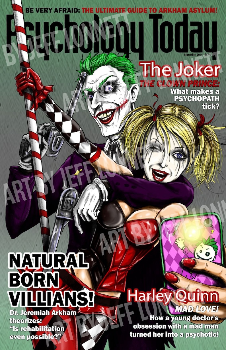 May include: A magazine cover featuring the Joker and Harley Quinn from the Batman comics. The cover is titled "Psychology Today" and features the Joker's tagline "The Clown Prince: What makes a PSYCHOPATH tick?" The cover also features a smaller image of Harley Quinn with the tagline "Harley Quinn MAD LOVE! How a young doctor's obsession with a mad man turned her into a psychotic!"