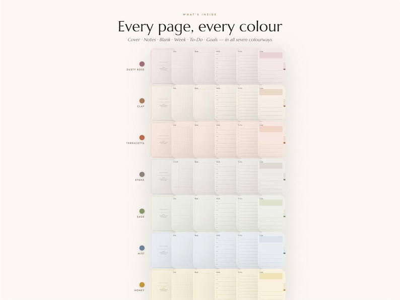 May include: A planner layout display featuring seven colorways: dusty rose, clay, terracotta, stone, sage, mist, and honey. Each row shows the cover, notes, blank, week, to-do, and goals pages. Text reads: What's inside, Every page, every colour.