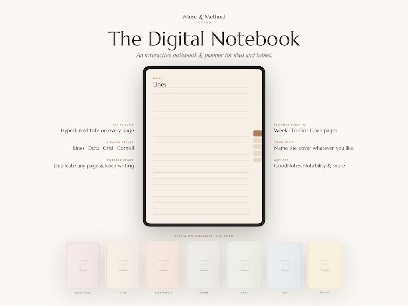 May include: A digital notebook and planner for tablets titled The Digital Notebook by Muse & Method. It features lined pages, hyperlinked tabs, and four paper styles. Seven colorways are included: dusty rose, clay, terracotta, stone, sage, mint, and honey.