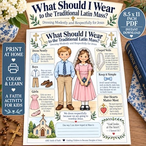 May include: A printable educational activity sheet titled What Should I Wear to the Traditional Latin Mass? featuring illustrations of a boy and girl, clothing guides, a church, and text about modest dress, measuring 8.5 by 11 inches in PDF format.
