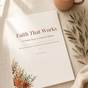 Puede incluir: Un libro blanco titulado Faith That Works, A 5-Week Study of James for Women, con el texto Real faith isn't found in what you say. It's found in what you do. (NIV) y GraceFilledPages123, con una ilustración floral en la esquina inferior.