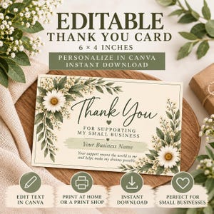 May include: An editable 6 by 4 inch thank you card featuring white daisy illustrations and green foliage. The text reads Thank You for supporting my small business, Your Business Name, and a message about support helping dreams possible.