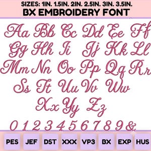 May include: A digital embroidery font set titled BX EMBROIDERY FONT, featuring uppercase and lowercase letters, numbers 0-9, and an ampersand in a pink cursive script. Available sizes include 1in, 1.5in, 2in, 2.5in, 3in, and 3.5in. File formats include PES, JEF, DST, XXX, VP3, BX, EXP, and HUS.