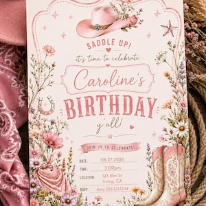 May include: A rectangular birthday invitation card featuring pink floral illustrations, a pink cowboy hat, a horseshoe, and a pair of pink cowboy boots. The text reads: SADDLE UP! it's time to celebrate Caroline's BIRTHDAY y'all! JOIN US TO CELEBRATE!