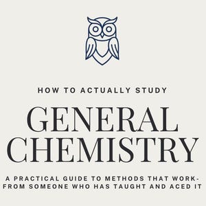 May include: A book cover with a cream background featuring a dark blue line-art owl icon at the top. The text reads: HOW TO ACTUALLY STUDY GENERAL CHEMISTRY A PRACTICAL GUIDE TO METHODS THAT WORK-FROM SOMEONE WHO HAS TAUGHT AND ACED IT in dark blue.