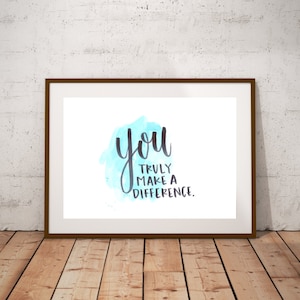 You Truly Make A Difference