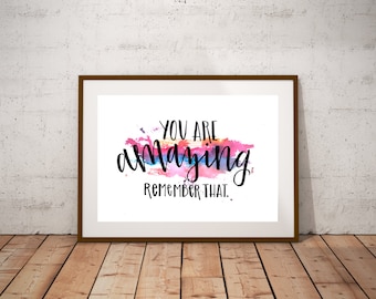 You Are Amazing: Remember That