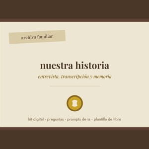 Op de afbeelding: Een rechthoekig digitaal sjabloon met een crèmekleurige achtergrond en een donkerbruine rand. De tekst luidt: archivo familiar, nuestra historia, entrevista, transcripción y memoria, kit digital, preguntas, prompts de ia, plantilla de libro.
