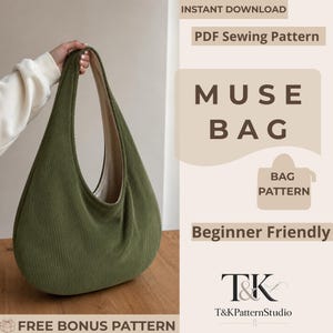 May include: An olive green corduroy hobo bag with a curved silhouette and a light beige interior lining. The text on the image reads: INSTANT DOWNLOAD, PDF Sewing Pattern, MUSE BAG, BAG PATTERN, Beginner Friendly, T&K, T&KPatternStudio, FREE BONUS PATTERN.