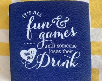 Its all fun and games until someone loses their drink can cooler, funny can cooler, wedding favors, wedding souvenir, beer sleeve K0090