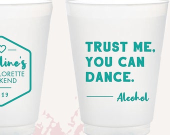 Trust Me You Can Dance Bachelorette party cup, funny alcohol cups, plastic bachelorette party cup, party favor, shatterproof frosted C0074