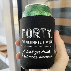 I dont get drunk, I get more awesome 40th birthday party favor, over the hill birthday, fortieth birthday can cooler, forty F word K211
