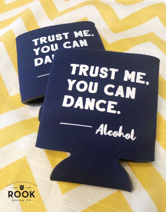 Trust Me You Can Dance Alcohol Wedding Can Cooler Funny Etsy