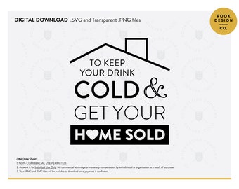 To Keep your drink cold and get your home sold digital download, canva PNG file, canva real estate file, realty promotional item PNG, P0154