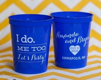 I do Me too Let's Party plastic cups, party stadium cups, wedding cups, wedding vows plastic party cups, engagement stadium cups