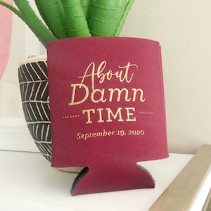 About Damn Time wedding can cooler, funny delayed wedding cooler, wedding favors, About Damn Time can cooler, wedding favor, can cooli K0085 image 2