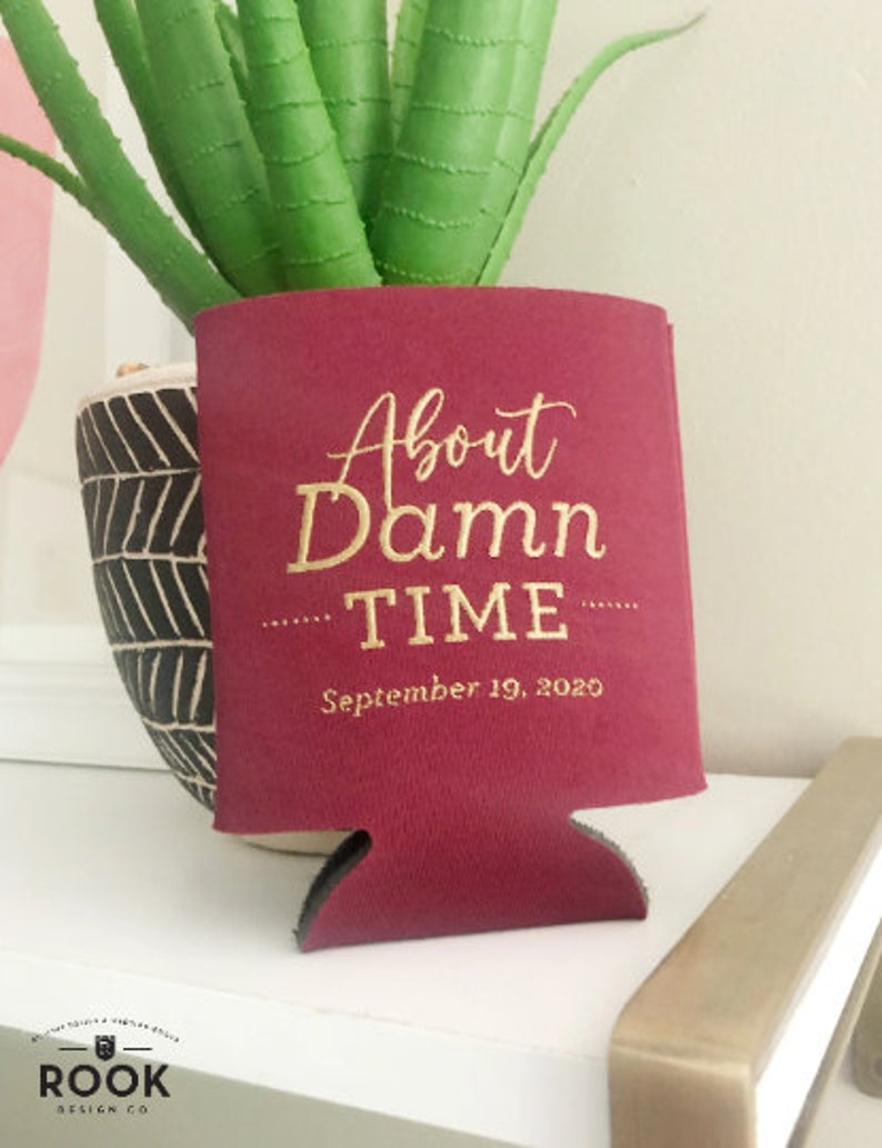 About Damn Time wedding can cooler, funny delayed wedding cooler, wedding favors, About Damn Time can cooler, wedding favor, can cooli K0085 image 2