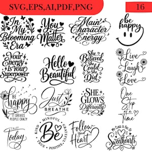 May include: A collection of sixteen black digital graphic designs featuring inspirational quotes and floral motifs in various calligraphic fonts. Text includes phrases like In My Blooming Era, You Matter, Main Character Energy, Be Happy, Your Energy Is Your Superpower, Hello Beautiful, She Believed She Could So She Did, Live Laugh Love, Just Breathe, She Glows Differently, One Step at a Time, Enjoy Today, Be Mindful, Follow Your Heart, and My Class Is Full of Sweethearts.